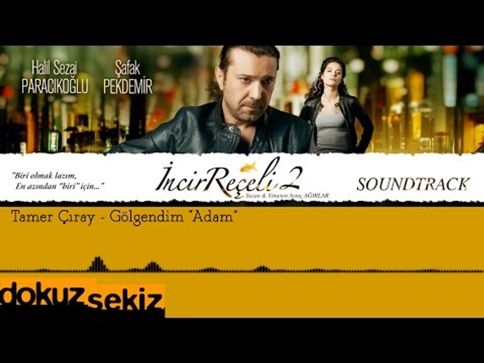 Tamer Çıray - Gölgendim "Adam"  (İncir Reçeli 2 / Soundtrack)