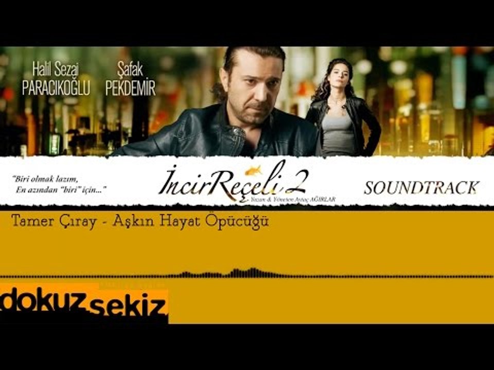 Tamer Çıray -  Aşkın Hayat Öpücüğü (İncir Reçeli 2 / Soundtrack)