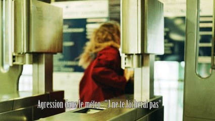 Agression dans le métro : "Je te veux, je ne te lâcherai pas"