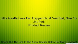 Little Giraffe Luxe Fur Trapper Hat & Vest Set, Size 18-24, Pink Review