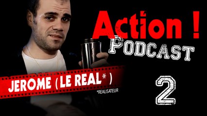 Action ! (la série) - Podcast 2 (Jérôme, le réalisateur)