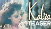 Katra Teaser Out | Alone | Bipasha Basu, Karan Singh Grover Song