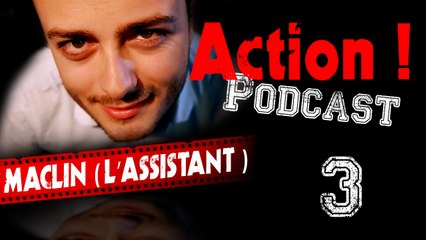 Action ! (la série) - Podcast 3 (Maclin, l'assistant réalisateur)