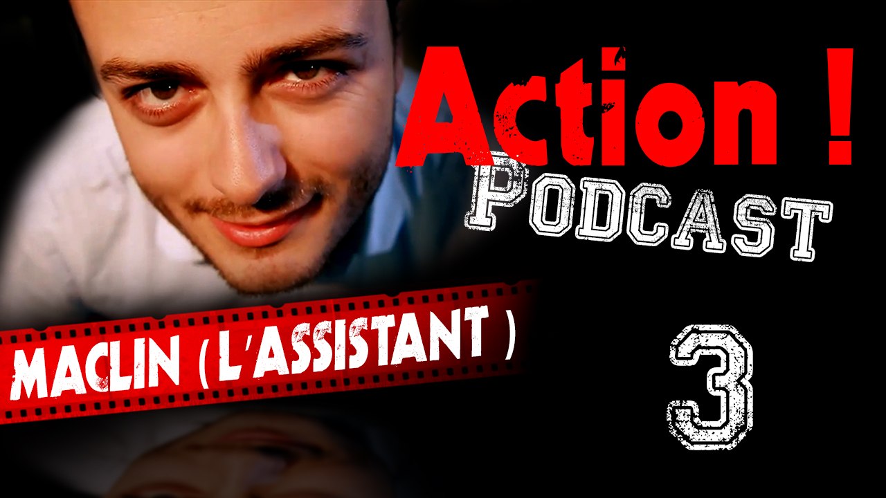 Action ! (la série) - Podcast 3 (Maclin, l'assistant réalisateur)