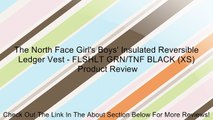 The North Face Girl's Boys' Insulated Reversible Ledger Vest - FLSHLT GRN/TNF BLACK (XS) Review