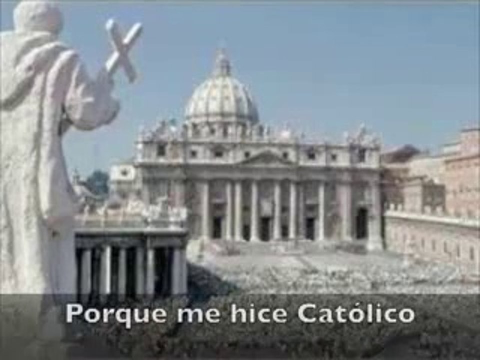 ¿Por qué me hice católico?