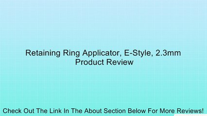 Retaining Ring Applicator, E-Style, 2.3mm Review