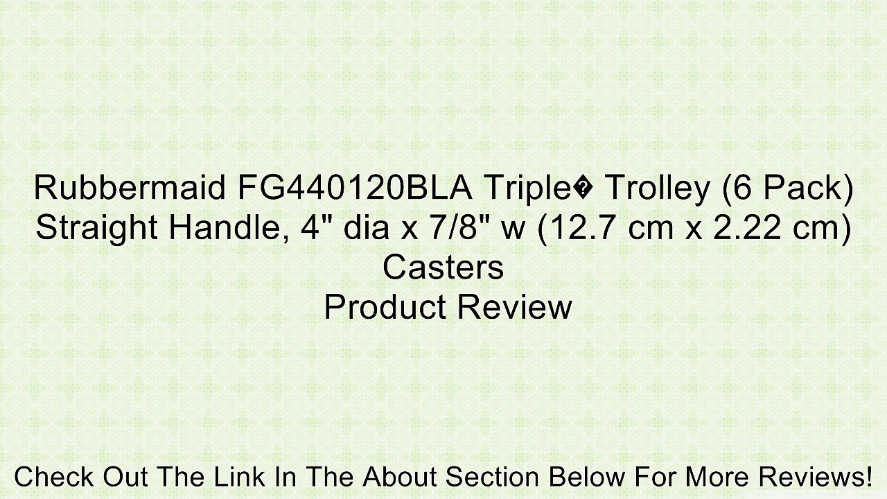 Rubbermaid FG440120BLA Triple� Trolley (6 Pack) Straight Handle, 4" dia x 7/8" w (12.7 cm x 2.22 cm) Casters Review