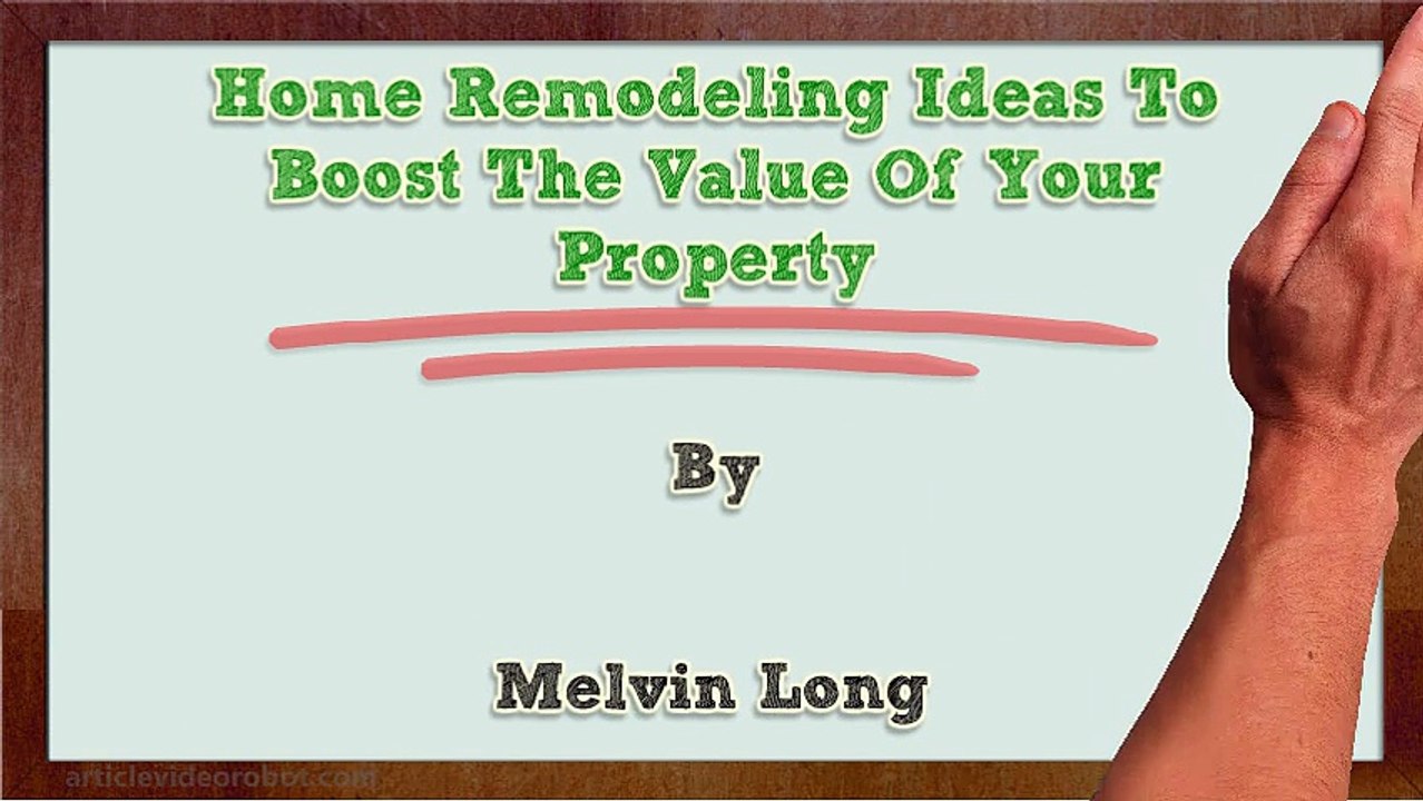 Home Remodeling Ideas To Boost The Value Of Your Property