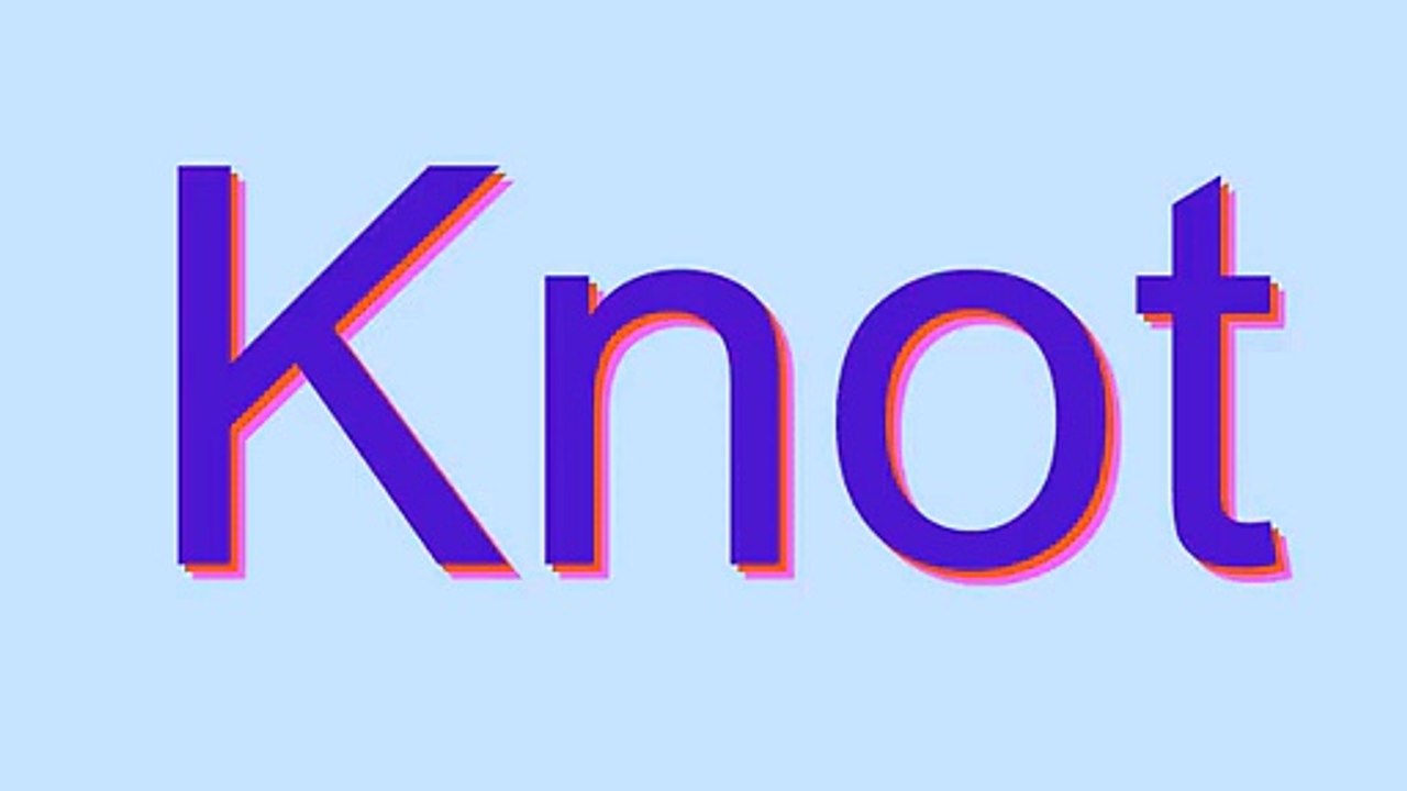 How to Pronounce Knot