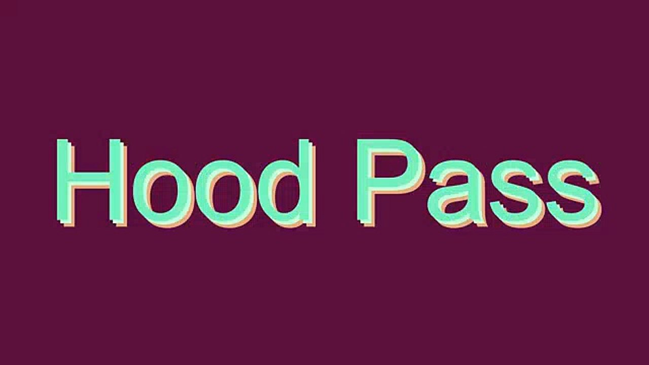 How to Pronounce Hood Pass