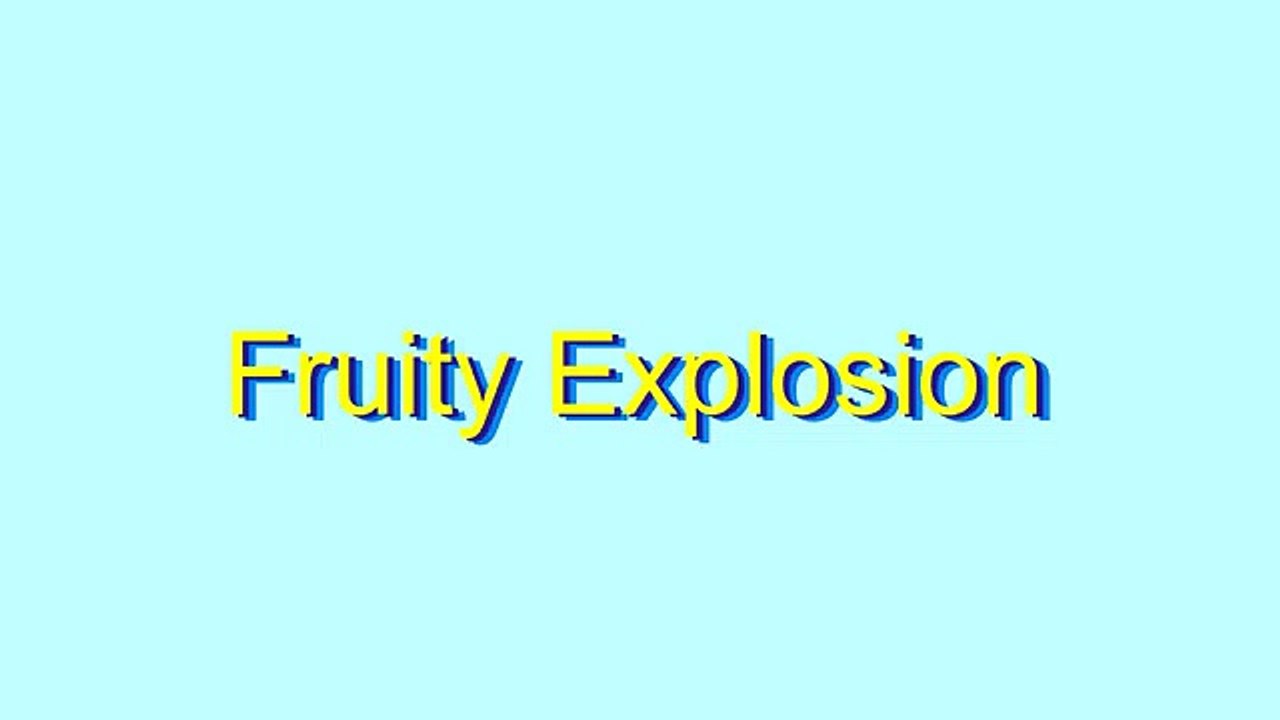 How to Pronounce Fruity Explosion