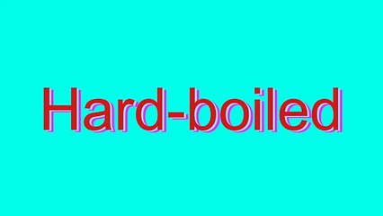How to Pronounce Hard-boiled