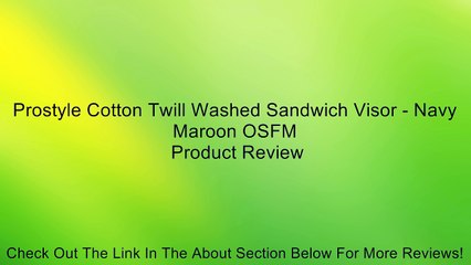 Prostyle Cotton Twill Washed Sandwich Visor - Navy Maroon OSFM Review