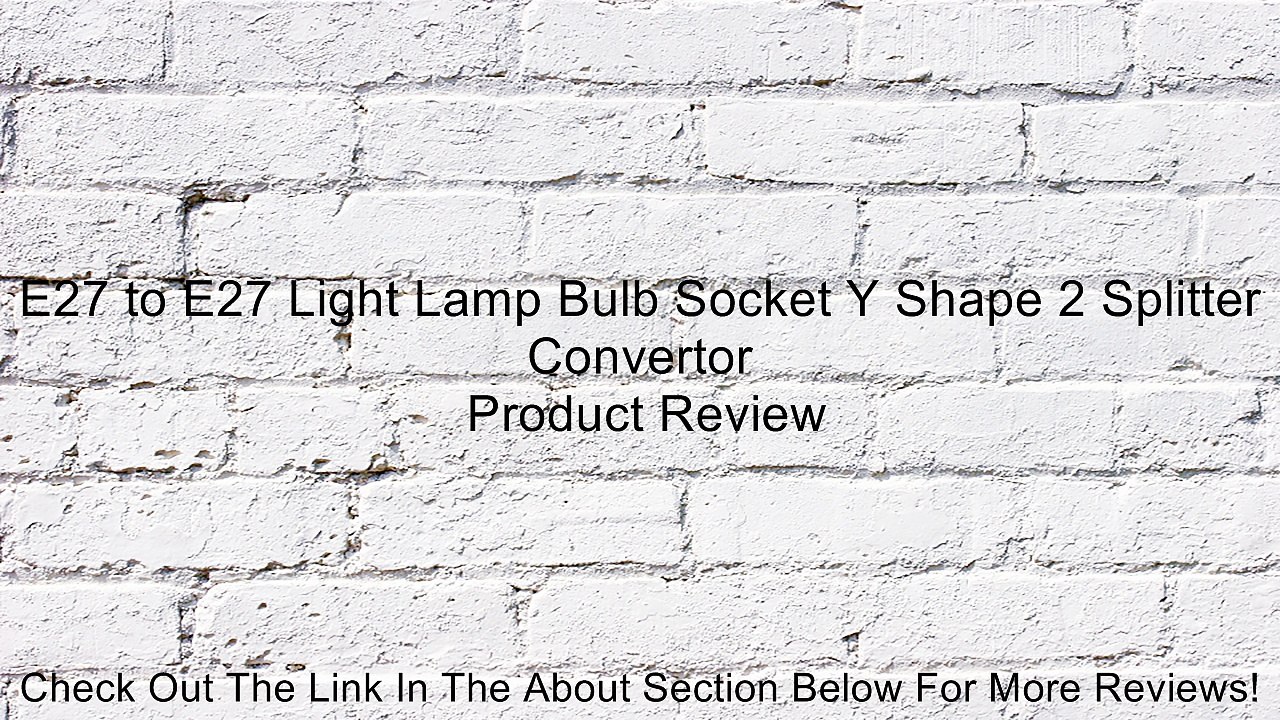 E27 to E27 Light Lamp Bulb Socket Y Shape 2 Splitter Convertor Review