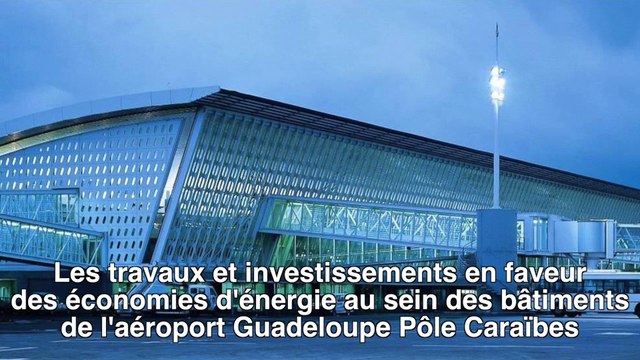 Travaux et investissements en faveur des économies d’énergie au sein des bâtiments de l’aéroport Pôle Caraïbes