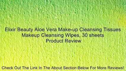 Elixir Beauty Aloe Vera Make-up Cleansing Tissues Makeup Cleansing Wipes, 30 sheets Review