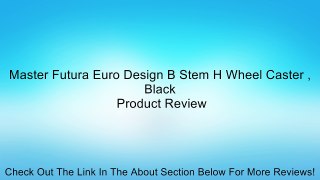 Master Futura Euro Design B Stem H Wheel Caster , Black Review