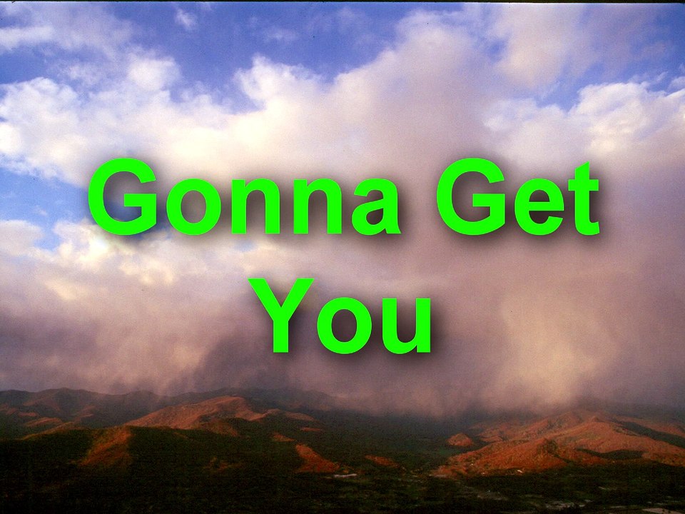 Gonna Get You