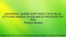 UNIVERSAL SUEDE SHIFT BOOT WITH BLUE STITCHES MAZDA 3 6 626 MIATA PROTEGE RX7 RX8 Review