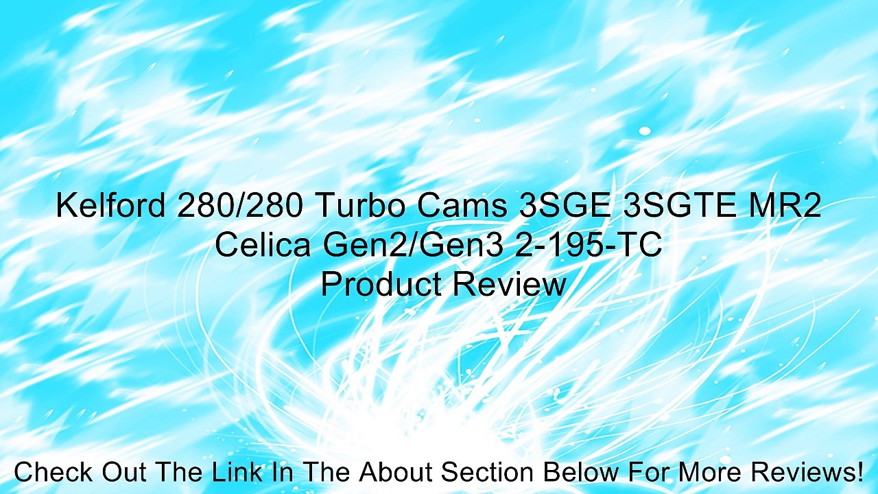 Kelford 280/280 Turbo Cams 3SGE 3SGTE MR2 Celica Gen2/Gen3 2-195-TC Review