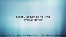 Louet Drop Spindle Kit Dyed Review