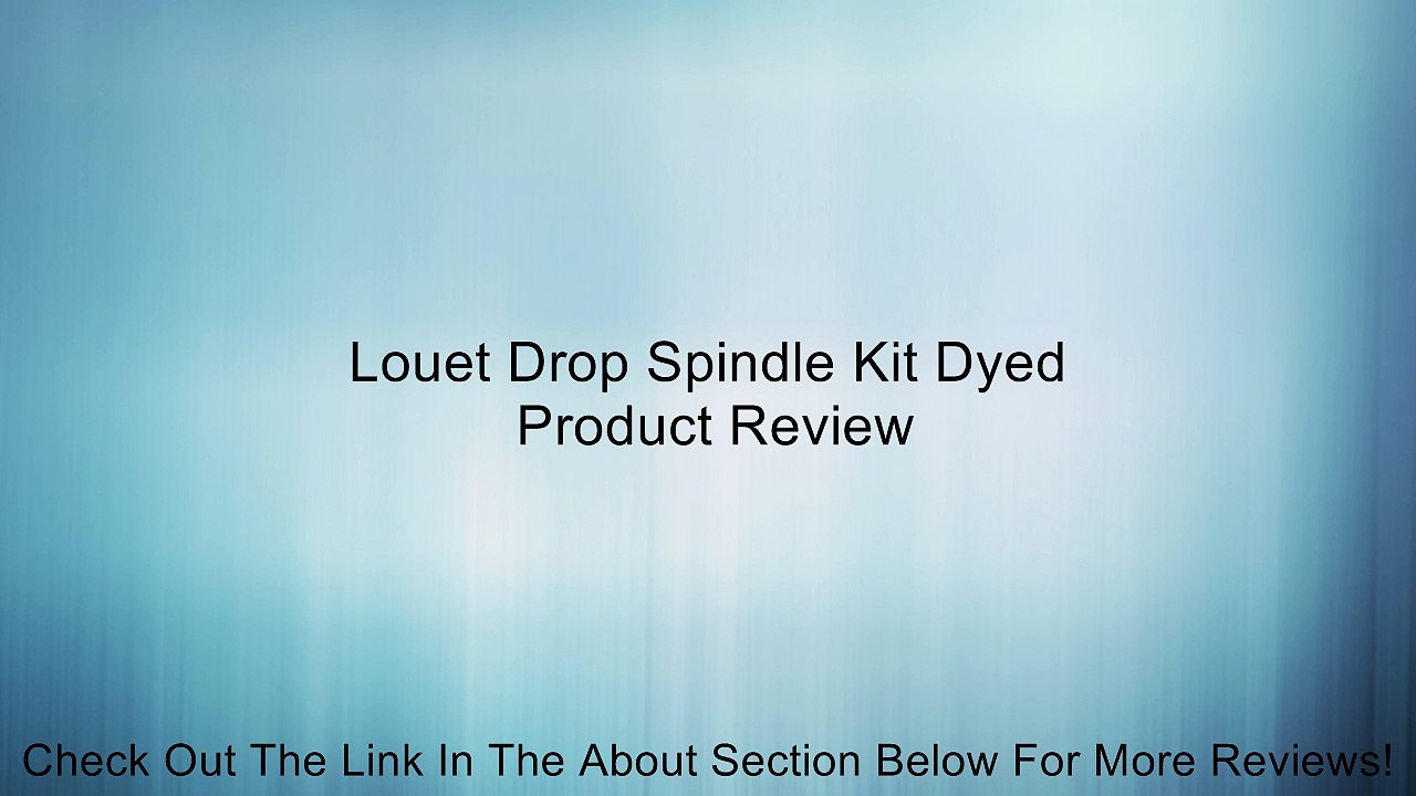 Louet Drop Spindle Kit Dyed Review