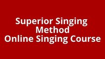 Superior Singing Method - Online Singing Course