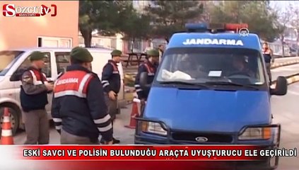Eski savcı ve polisin bulunduğu araçta uyuşturucu ele geçirildi