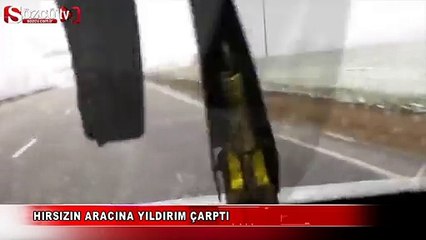 Hırsızın aracına yıldırım çarpttı!
