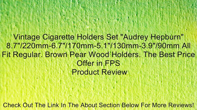 Vintage Cigarette Holders Set Audrey Hepburn 8.7 /220mm-6.7 /170mm-5.1 /130mm-3.9 /90mm All Fit Regular. Brown Pear Wood Holders. The Best Price Offer in FPS Review