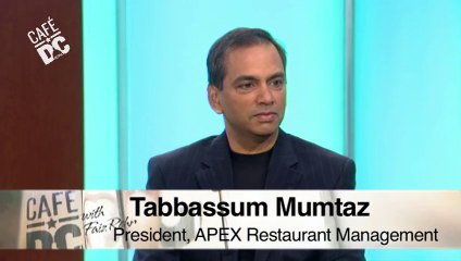Cafe DC: Tabbassum Mumtaz, President/ CEO, Apex Restaurant Management