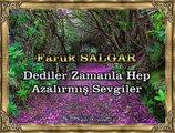 Faruk SALGAR *Dediler Zamanla Hep Azalırmış Sevgiler*