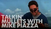 Talkin' mullets with Mike Piazza