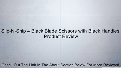 Slip-N-Snip 4 Black Blade Scissors with Black Handles Review