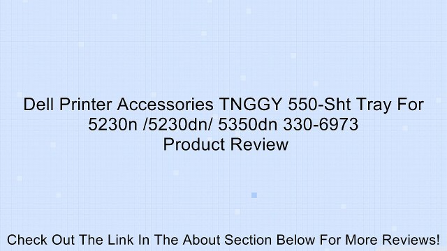 Dell Printer Accessories TNGGY 550-Sht Tray For 5230n /5230dn/ 5350dn 330-6973 Review