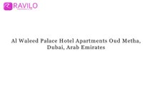 Al Waleed Palace Hotel Apartments Oud Metha, Dubai, Arab Emirates