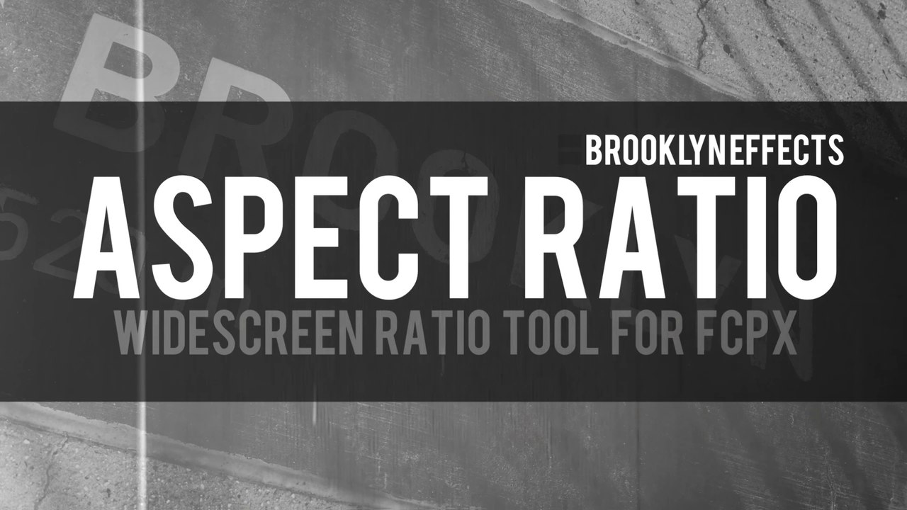 Aspect Ratio for Final Cut Pro X from Brooklyn Effects™