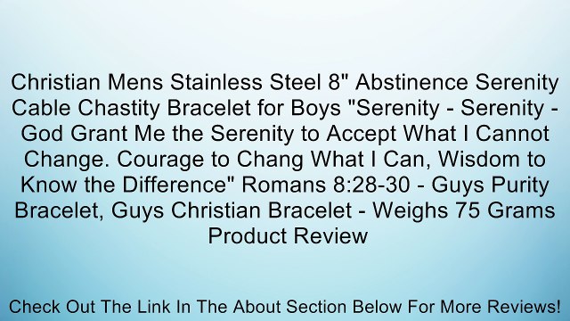Christian Mens Stainless Steel 8 Abstinence Serenity Cable Chastity Bracelet for Boys Serenity - Serenity - God Grant Me the Serenity to Accept What I Cannot Change. Courage to Chang What I Can, Wisdom to Know the Difference Romans 8:28-30 - Guys Purit