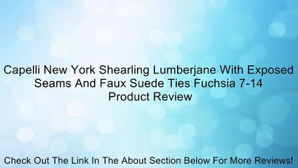 Capelli New York Shearling Lumberjane With Exposed Seams And Faux Suede Ties Fuchsia 7-14 Review