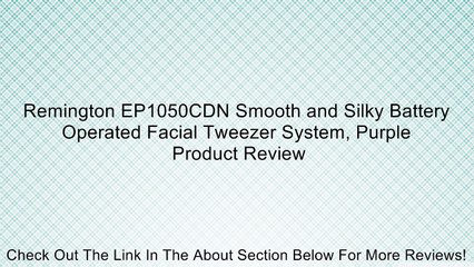 Remington EP1050CDN Smooth and Silky Battery Operated Facial Tweezer System, Purple Review