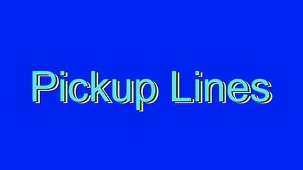 How to Pronounce Pickup Lines