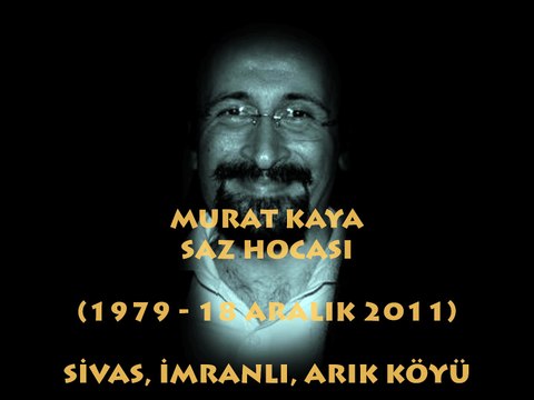 MURAT KAYA (1979-18 ARALIK 2011) KİME DERDİMİ SÖYLESEM...