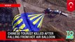 Hot air balloon death - Chinese man falls to his death in Turkey trying to catch that perfect shot.