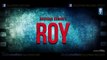 Roy [2015] - [Official Theatrical Trailer] FT. Ranbir Kapoor - Arjun Rampal - Jacqueline Fernandez [FULL HD] - (SULEMAN - RECORD)