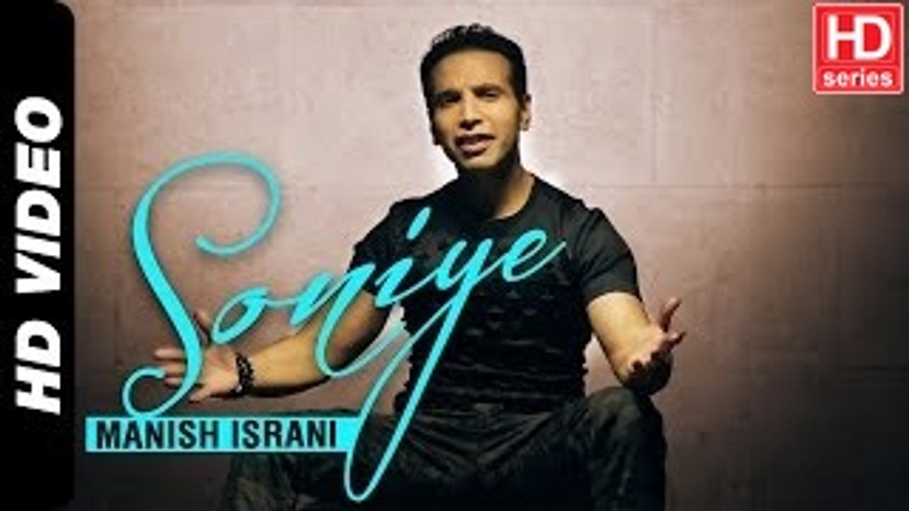Soniye Official Video - Manish Israni