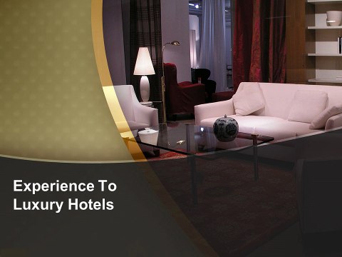 Experience To Luxury Hotels
