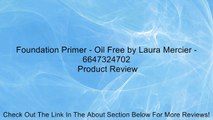 Foundation Primer - Oil Free by Laura Mercier - 6647324702 Review