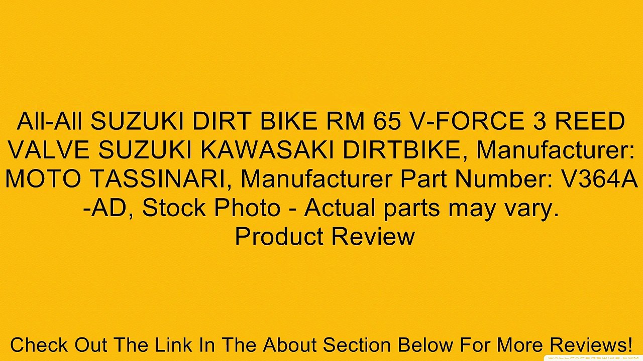 All-All SUZUKI DIRT BIKE RM 65 V-FORCE 3 REED VALVE SUZUKI KAWASAKI DIRTBIKE, Manufacturer: MOTO TASSINARI, Manufacturer Part Number: V364A-AD, Stock Photo - Actual parts may vary. Review