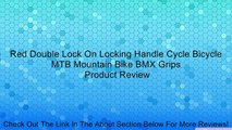 Red Double Lock On Locking Handle Cycle Bicycle MTB Mountain Bike BMX Grips Review